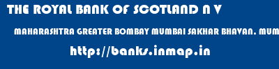 THE ROYAL BANK OF SCOTLAND N V  MAHARASHTRA GREATER BOMBAY MUMBAI SAKHAR BHAVAN, MUMBAI  banks information 